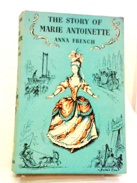 The Story of Marie Antoinette von Anna French