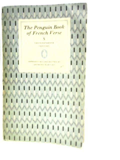 The Penguin Book of French Verse 3: The Nineteenth Century By Anthony Hartley