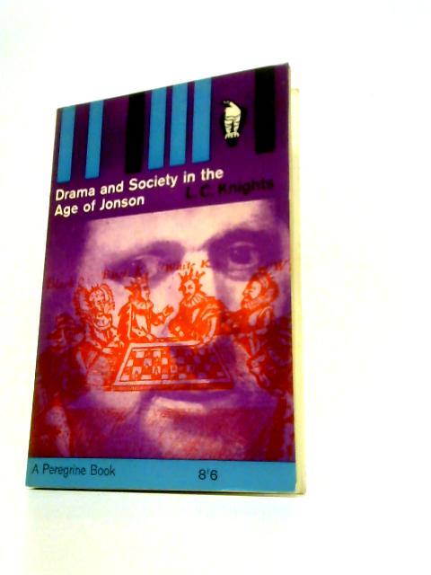 Drama and Society in the Age of Jonson By L. C. Knights
