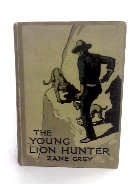 The Young Lion Hunter By Zane Grey