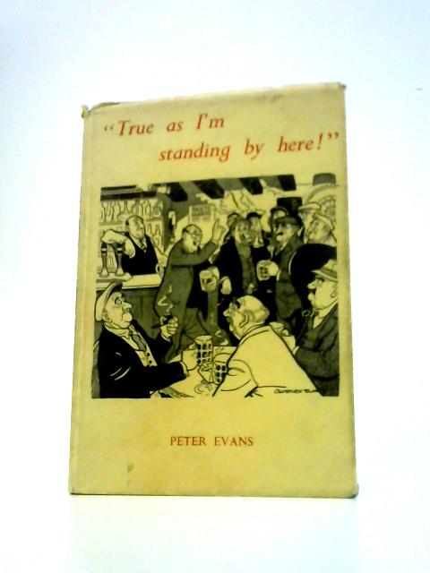 "True as I'm Standing Here!" By Peter Evans