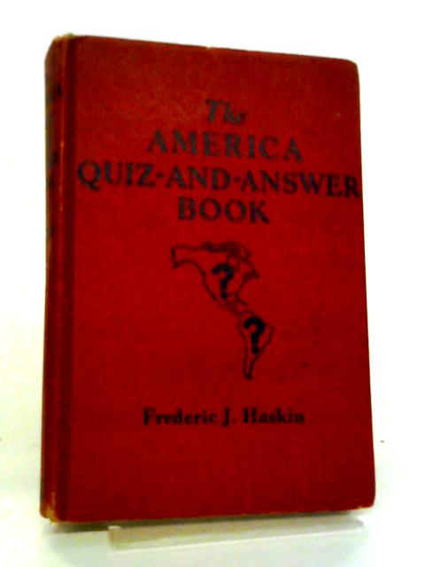 The America Quiz-And-Answer Book von F Haskin