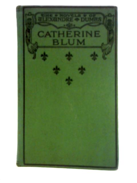 Catherine Blum and Other Stories By Alexandre Dumas