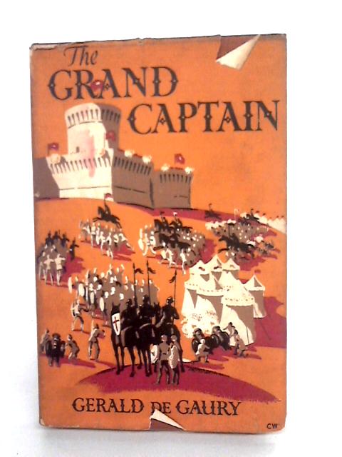 The Grand Captain, Gonzalo de Cordoba By Gerald de Gaury