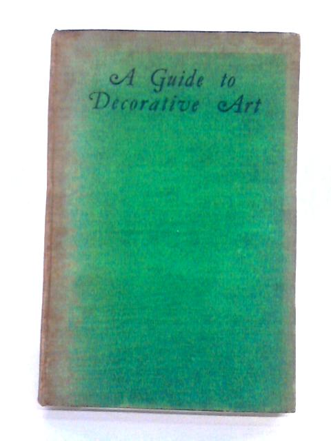 A Guide To Decorative Art von John E. Bradley