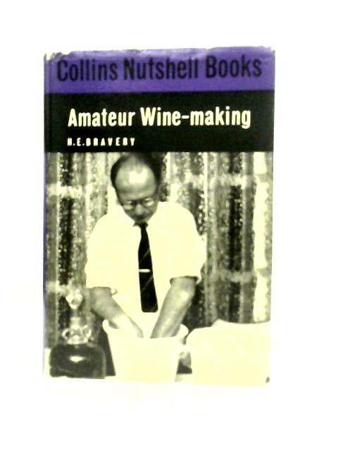 Amateur Wine-Making By H.E.Bravery