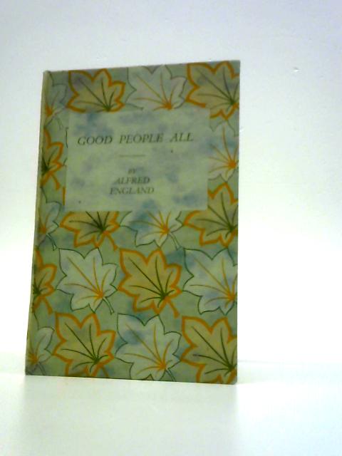 Good People All. By Alfred England