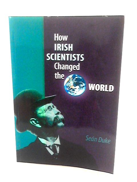 How Irish Scientists Changed The World par Sean Duke