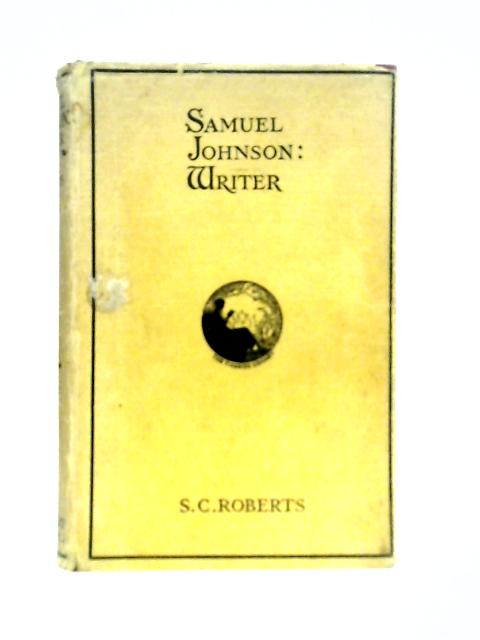 Samuel Johnson: Writer By S.C.Roberts