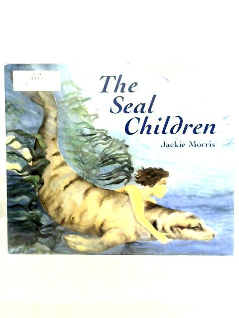 The Seal Children By Jackie Morris