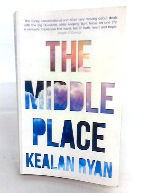 The Middle Place By Kealan Ryan