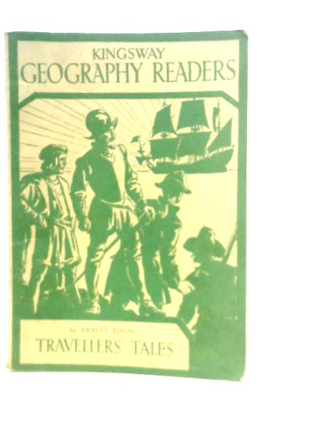 The Kingsway Geography Readers Travellers' Tales By Ernest Young
