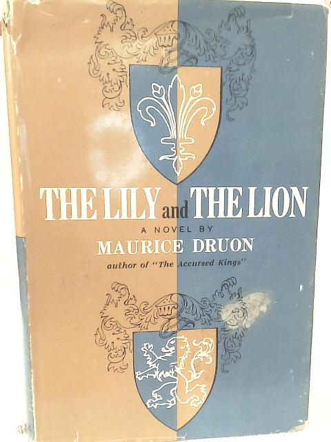 The Lily and the Lion: A Novel By Maurice Druon