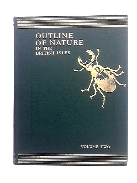 Outline of Nature in the British Isles; Volume II By Sir John Hammerton (ed.)
