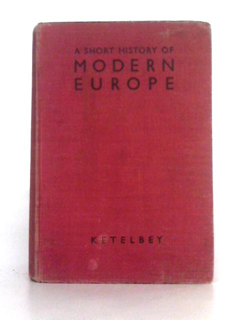 A Short History of Modern Europe By C.D.M. Ketelbey