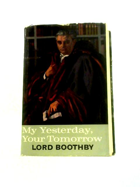 My Yesterday, Your Tomorrow By Lord Boothby