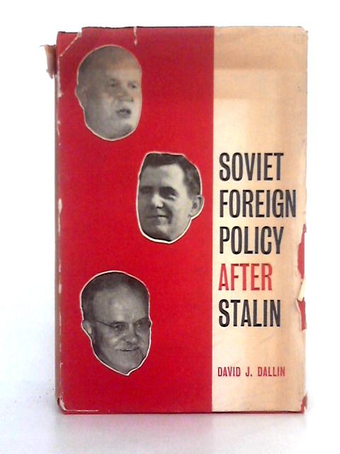 Soviet Foreign Policy After Stalin By David J. Dallin