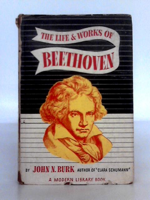 The Life and Works of Beethoven By John N. Burke