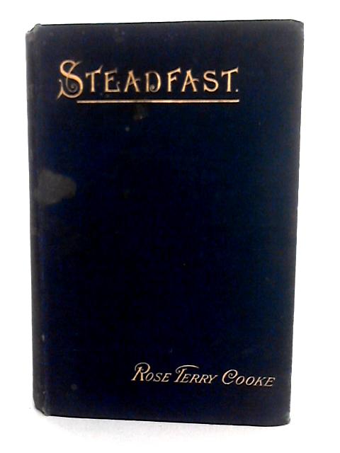 Steadfast By Rose Terry Cooke
