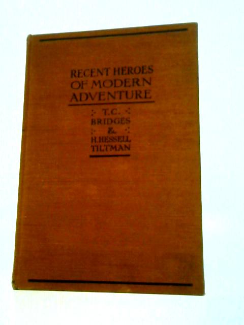 Recent Heroes Of Modern Adventure von T.C.Bridges & H. Hessell Tiltman