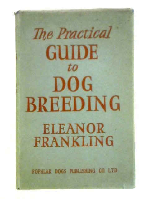 The Practical Guide to Dog Breeding By Eleanor Frankling