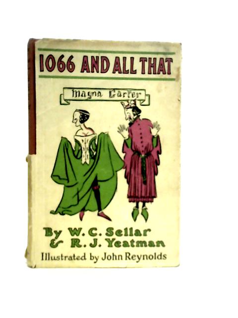 1066 and All That. A Memorable History of England par W.C.Sellars & R.J.Yeatman