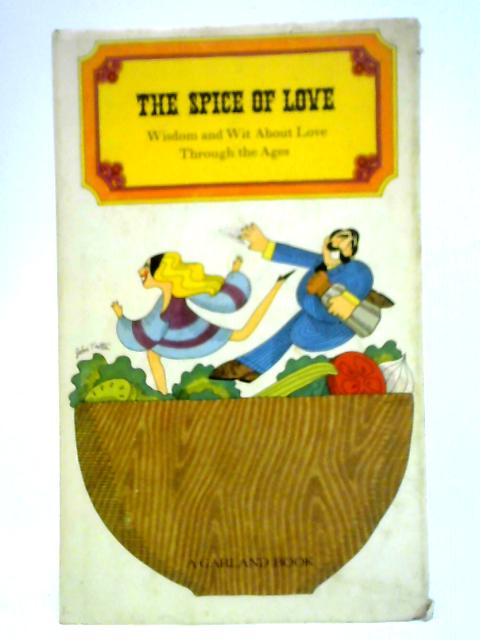 The Spice of Love: Wisdom and Wit About Love Through the Ages By Robert Myers ()