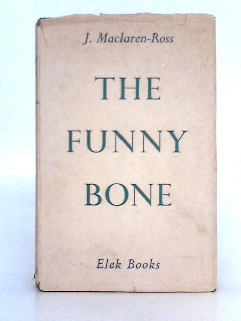 The Funny Bone By J. Maclaren-Ross