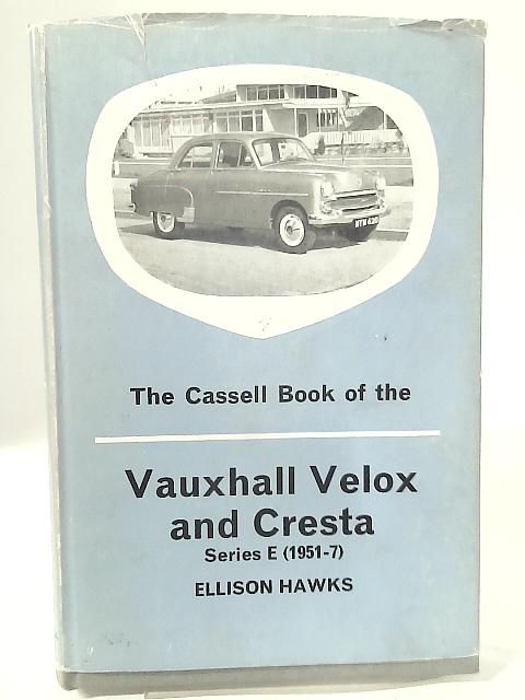 The Cassell Book of the Vauxhall Velox and Cresta By Ellison Hawks