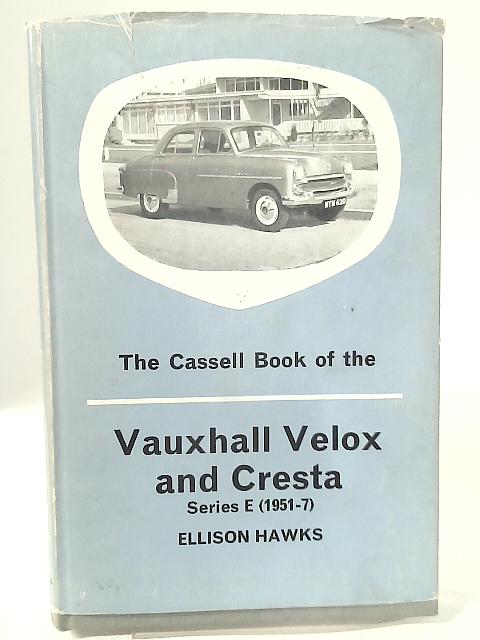 The Cassell Book of the Vauxhall Velox and Cresta von Ellison Hawks