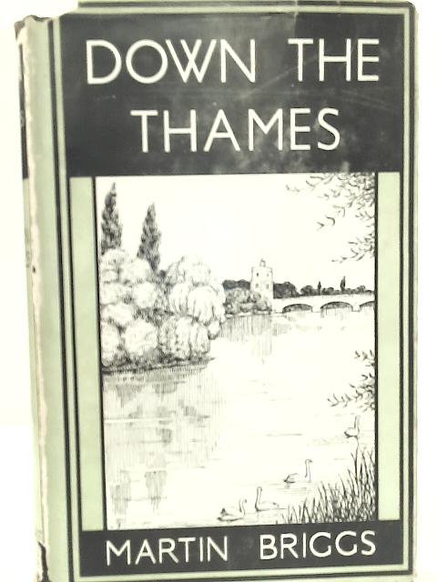 Down The Thames By Martin S. Briggs