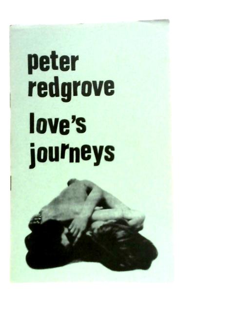 Love's Journeys By Peter Redgrove