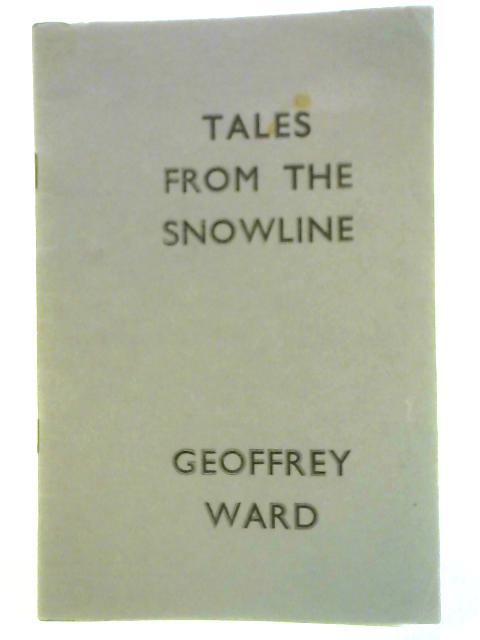 Tales From The Snowline By Geoffrey Ward