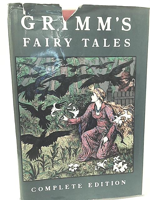 The Complete Grimm's Fairy Tales By None Stated
