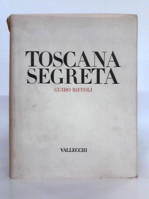 Toscana Segreta par Guido Biffoli