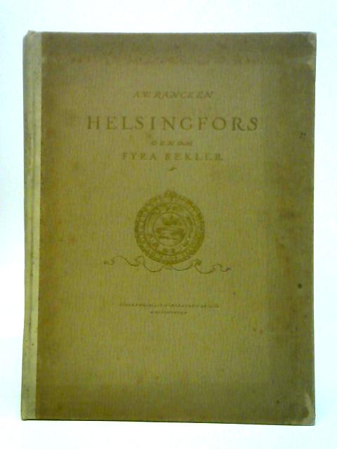 Helsingfors Genom Fyra Sekler By A. W. Rancken