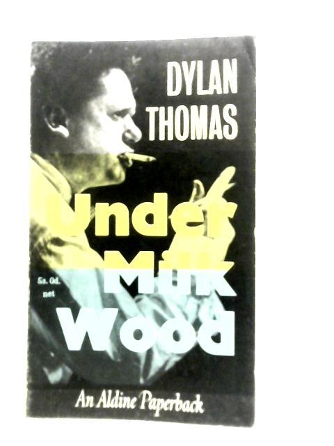 Under Milk Wood By Dylan Thomas