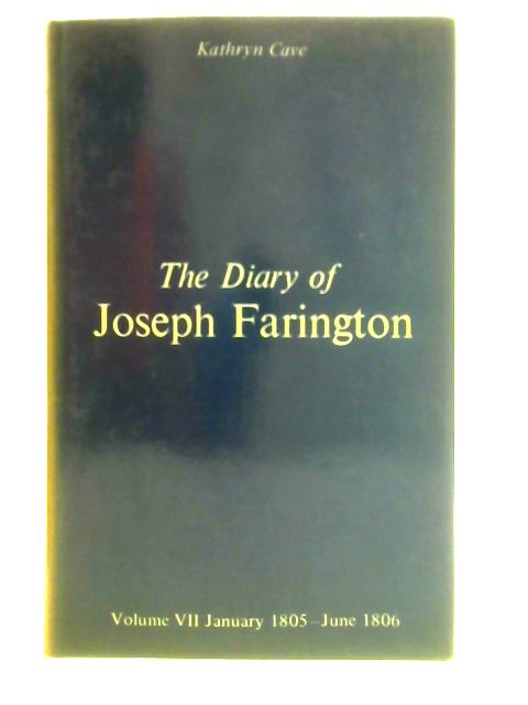 The Diary of Joseph Farington Volume VII: January 1805 - June 1806 By Joseph Farington