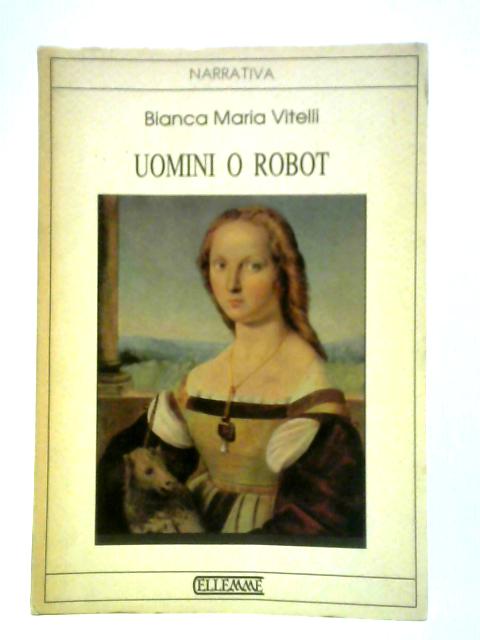 Uomini O Robot By Bianca Maria Vitelli