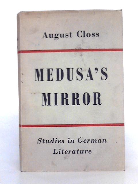 Medusa's Mirror: Studies in German Literature By August Closs
