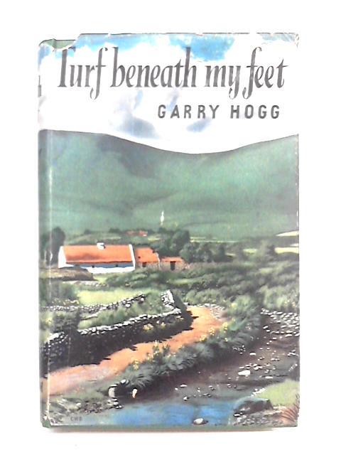 Turf Beneath My Feet von Garry Hogg