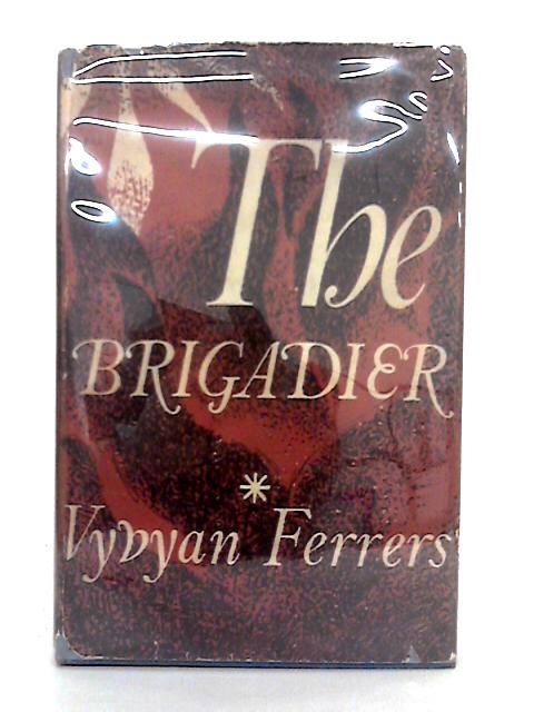 The Brigadier By Vyvyan Ferrers