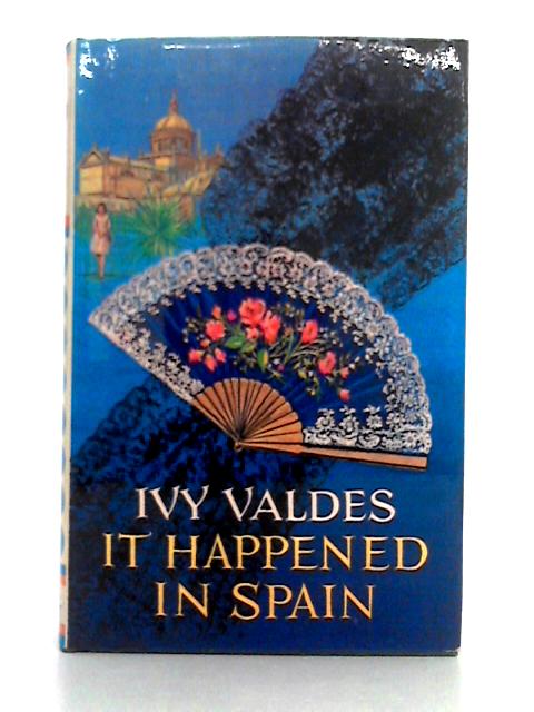 It Happened in Spain By Ivy Valdes