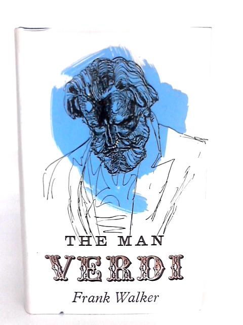 The Man Verdi By Frank Walker