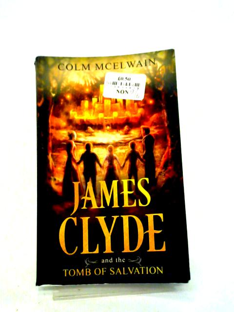 James Clyde and the Tomb of Salvation: 2 (James Clyde Book) By Colm McElwain