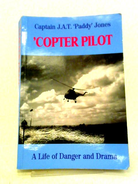 Copter Pilot: A Life of Danger and Drama von J.A.T. Jones
