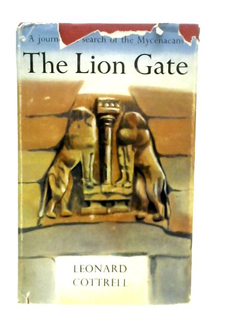 The Lion Gate. A Journey in Search of the Mycenaeans von L.Cottrell