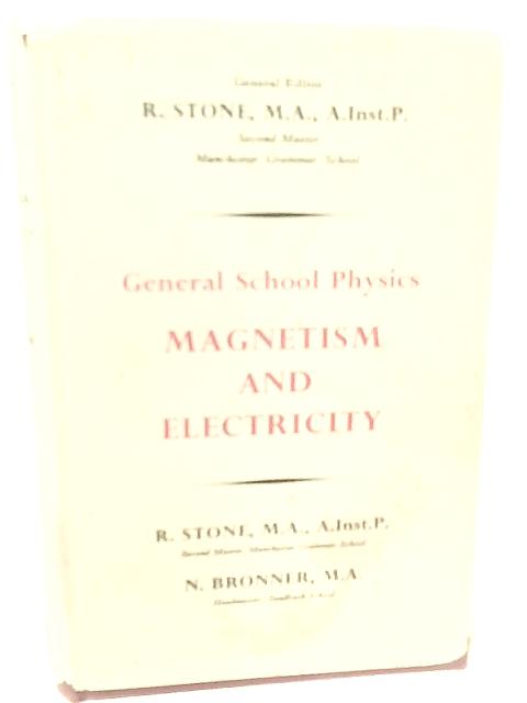 Magnetism and Electricity von R. Stone & N. Bronner