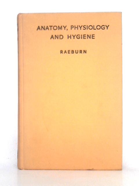 Anatomy, Physiology and Hygiene By Janet K. Raeburn, et al
