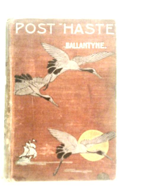 Post Haste - A Tale of Her Majesty's Mails By R.M. Ballantyne